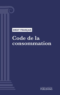 Code de la consommation - Code intégral (droit français)