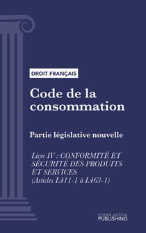 Code de la consommation - Partie législative nouvelle - Livre IV : conformité et sécurité des produits et services (droit français)