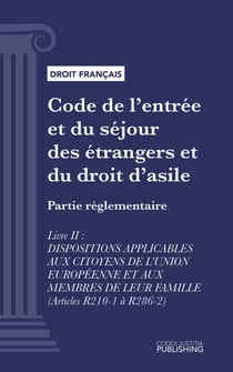 Code de l'entrée et du séjour des étrangers et du droit d'asile - Partie réglementaire - Livre II : Dispositions applicables aux citoyens de l'union européenne et aux membres de leur famille (droit français)