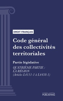 Code général des collectivités territoriales - Partie législative - Quatrième partie : La région (droit français)