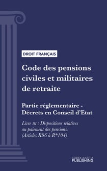 Code des pensions civiles et militaires de retraite - Partie réglementaire - Décrets en Conseil d'Etat. - Livre III : Dispositions relatives au paiement des pensions (droit français)