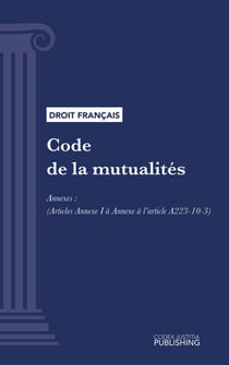 Code de la mutualité - Annexes (droit français)
