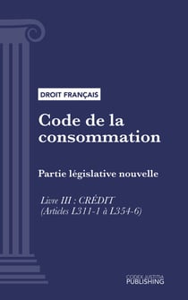 Code de la consommation - Partie législative nouvelle - Livre III : Crédit (droit français)
