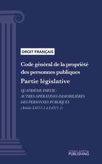 Code général de la propriété des personnes publiques - Partie législative - Quatrième partie : Autres opérations immobilières des personnes publiques (droit français)