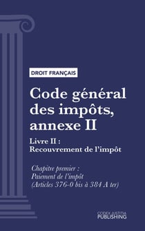 Code général des impôts, annexe II - Livre II : Recouvrement de l'impôt. - (droit français)
