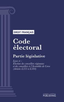 Code électoral - Partie législative - Livre IV : Election des conseillers régionaux et des conseillers à l'Assemblée de Corse (droit français)