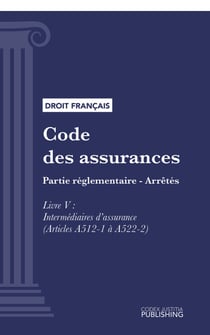 Code des assurances - Partie réglementaire - Arrêtés. Livre V : Intermédiaires d'assurance (droit français)