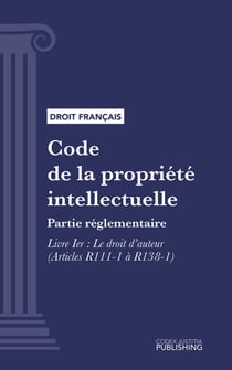 Code de la propriété intellectuelle - Partie réglementaire - Livre I : Le droit d'auteur (droit français)