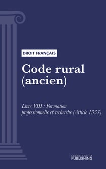Code rural (ancien) - Livre VIII : Formation professionnelle et recherche (droit français)