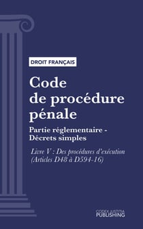 Code de procédure pénale - Partie réglementaire - Décrets simples. - Livre V : Des procédures d'exécution (droit français)