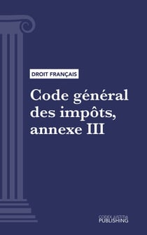 Code général des impôts, annexe III - Code intégral (droit français)