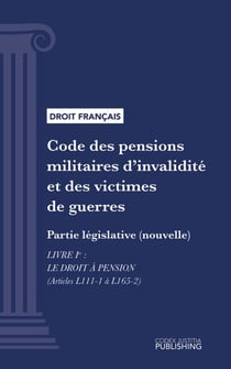 Code des pensions militaires d'invalidité et des victimes de guerre - Partie législative (nouvelle) - Livre I : Le droit à pension (droit français)