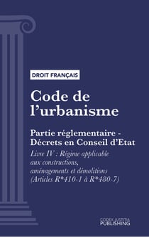 Code de l'urbanisme - Partie réglementaire - Décrets en Conseil d'Etat. - Livre IV : Régime applicable aux constructions, aménagements et démolitions (droit français)