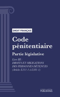 Code pénitentiaire - Partie législative - Livre III : Droits et obligations des personnes détenues (droit français)