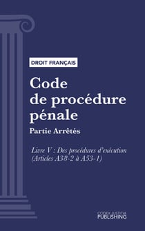 Code de procédure pénale - Partie Arrêtés - Livre V : Des procédures d'exécution (droit français)
