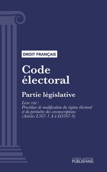 Code électoral - Partie législative - Livre VIII : Procédure de modification du régime électoral et du périmètre des circonscriptions (droit français)