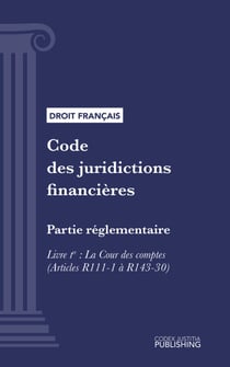 Code des juridictions financières - Partie réglementaire - Livre Ier : La Cour des comptes (droit français)