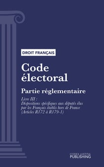 Code électoral - Partie réglementaire - Livre III : Dispositions spécifiques aux députés élus par les Français établis hors de France (droit français)