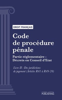 Code de procédure pénale - Partie réglementaire - Décrets en Conseil d'Etat. - Livre II : Des juridictions de jugement (droit français)