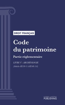 Code du patrimoine - Partie réglementaire - Livre V : Archéologie (droit français)