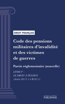 Code des pensions militaires d'invalidité et des victimes de guerre - Partie réglementaire (nouvelle) - Livre I : Le droit à pension (droit français)