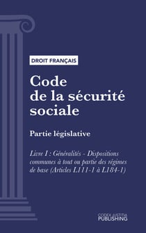 Code de la sécurité sociale - Partie législative - Livre I : Généralités - Dispositions communes à tout ou partie des régimes de base (droit français)