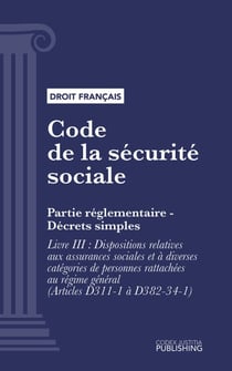 Code de la sécurité sociale - Partie réglementaire - Décrets simples. - Livre III : Dispositions relatives aux assurances sociales et à diverses catégories de personnes rattachées au régime général (droit français)