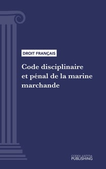 Code disciplinaire et pénal de la marine marchande - Code intégral (droit français)