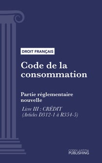 Code de la consommation - Partie réglementaire nouvelle - Livre III : Crédit (droit français)