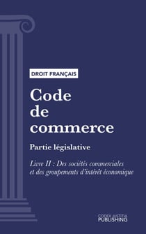 Code de commerce - Partie législative - Livre II : Des sociétés commerciales et des groupements d'intérêt économique (droit français)