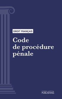 Code de procédure pénale - Code intégral (droit français)