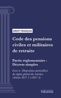 Code des pensions civiles et militaires de retraite - Partie réglementaire - Décrets simples. - Livre II : Dispositions particulières du régime général des retraites (droit français)