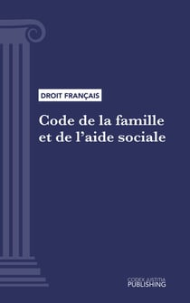 Code de la famille et de l'aide sociale - Code intégral (droit français)
