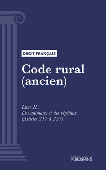 Code rural (ancien) - Livre II : Des animaux et des végétaux (droit français)