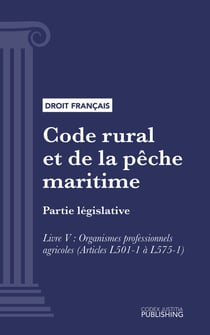 Code rural et de la pêche maritime - Partie législative - Livre V : Organismes professionnels agricoles (droit français)