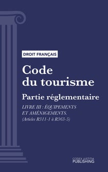 Code du tourisme - Partie réglementaire - Livre III : Equipements et aménagements (droit français)