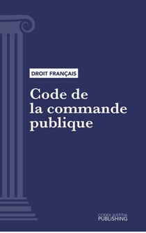 Code de la commande publique - Code intégral (droit français)