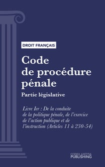 Code de procédure pénale - Partie législative - Livre I : De la conduite de la politique pénale, de l'exercice de l'action publique et de l'instruction (droit français)