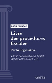 Livre des procédures fiscales - Partie législative - Première partie : Partie législative. - Titre III : Le contentieux de l'impôt (droit français)