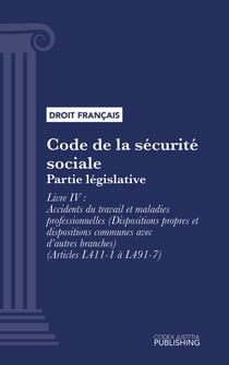 Code de la sécurité sociale - Partie législative - Livre IV : Accidents du travail et maladies professionnelles (Dispositions propres et dispositions communes avec d'autres branches) (droit français)