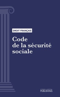 Code de la sécurité sociale - Code intégral (droit français)