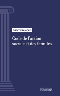 Code de l'action sociale et des familles - Code intégral (droit français)