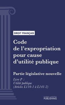 Code de l'expropriation pour cause d'utilité publique - Partie législative nouvelle - Livre I : Utilité publique (droit français)
