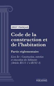 Code de la construction et de l'habitation - Partie réglementaire - Livre Ier : Construction, entretien et rénovation des bâtiments (droit français)