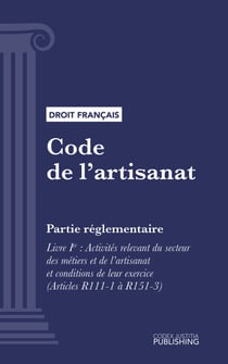 Code de l'artisanat - Partie réglementaire - Livre I : Activités relevant du secteur des métiers et de l'artisanat et conditions de leur exercice (droit français)