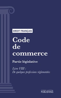 Code de commerce - Partie législative - Livre VIII : De quelques professions réglementées (droit français)