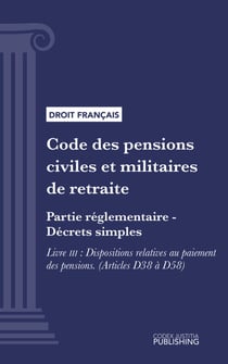 Code des pensions civiles et militaires de retraite - Partie réglementaire - Décrets simples. - Livre III : Dispositions relatives au paiement des pensions (droit français)