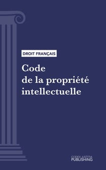 Code de la propriété intellectuelle - Code intégral (droit français)