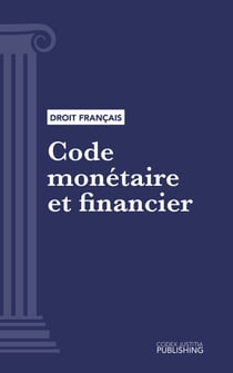 Code monétaire et financier - Code intégral (droit français)