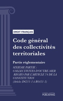 Code général des collectivités territoriales - Partie réglementaire - Sixième partie : Collectivités d'outre-mer régies par l'article 74 de la constitution (droit français)